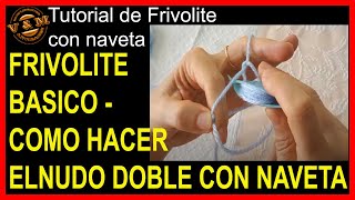 01APRENDE FRIVOLITE  CURSO BÁSICO HACER EL NUDO DOBLE con NAVETA O LANZADERA [upl. by Nimzzaj]