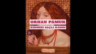 orhan pamuk  kırmızı saçlı kadın  doğu ve batı metinlerinde babaoğul konusu ve metinlerarasılık [upl. by Sixel]