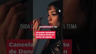 Cancelan concierto de dannapaola en Derby de españa  Resumen de Espectáculos noticias [upl. by Kennett]