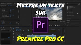 Comment mettre un texte sur Première Pro CC [upl. by Llorre]