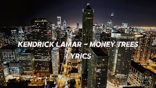 KENDRICK LAMAR  MONEY TREES LYRICS sped up [upl. by Joashus205]