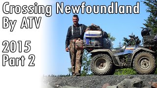 Crossing Newfoundland By ATV 2015  Part 2 of 7 [upl. by Eelyrehc422]