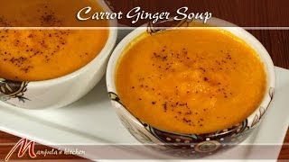 Carrot Ginger Soup  Ginger Carrot Soup by Manjula [upl. by Ahras]