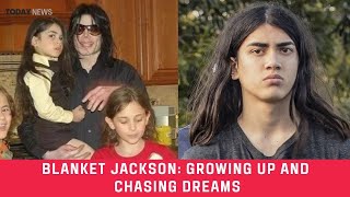 Blanket Jackson Growing Up and Chasing Dreams [upl. by Nylra386]