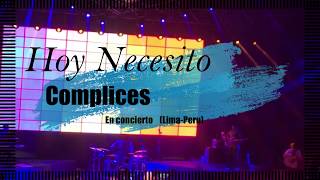 Complices  Hoy Necesito En concierto Lima Peru [upl. by Trillby]