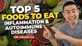 Top 5 Foods to EAT for Inflammation and Autoimmune Disease  BONUS tips  Dr Micah Yu [upl. by Nnair282]