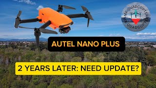 AUTEL EVO NANO PLUS 2 YEARS LATER  NEED AN UPDATE [upl. by Melissa]