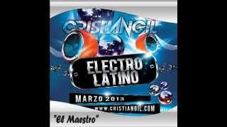 Cristian Gil Dj  Electro Latino Marzo 2013 [upl. by Mulderig]