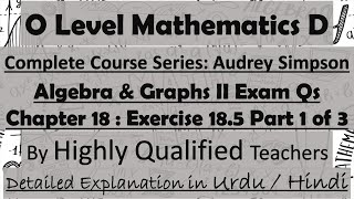 O Levels Mathematics Syllabus D Complete Course Chapter 18 Exercise 185 Part 1 of 3 Urdu  Hindi [upl. by Lucina]