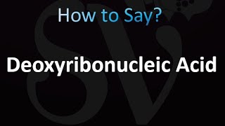 How to Pronounce Deoxyribonucleic Acid Correctly [upl. by Suvart]