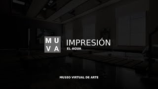 MUVA  Museo Virtual de Arte Impresión el agua [upl. by Chancellor]