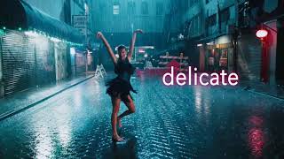 DELICATE by Taylor Swift SLOWED DOWN [upl. by Scutt869]