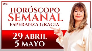 HORÓSCOPO DEL 29 DE ABRIL AL 5 DE MAYO 2023  ESPERANZA GRACIA [upl. by Yebba]