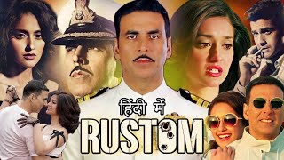 Rustom Full Movie  Akshay Kumar  Ileana DCruz  Esha Gupta  Review amp Facts [upl. by Scotney782]