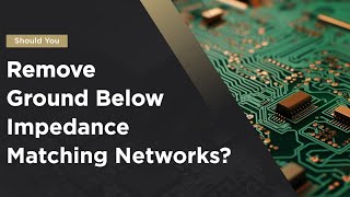 Remove Ground Below Impedance Matching Networks [upl. by Wilkey9]