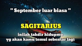 ♐ SAGITARIUS ♐ September luar biasa  inilah takdir hidupmu yg akan kamu temui dalam waktu dekat [upl. by Desi]