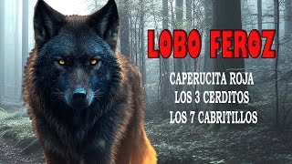 3 cuentos de LOBO FEROZ LOS TRES CERDITOS LOS SIETE CABRITILLOS Y CAPERUCITA ROJA [upl. by Farhsa412]