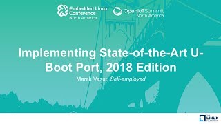 Implementing StateoftheArt UBoot Port 2018 Edition  Marek Vasut Selfemployed [upl. by Etteinotna]