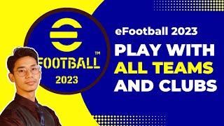 How to Play With All Teams in eFootball 2023 [upl. by Abernathy401]