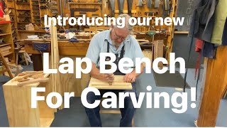 Introducing our new Lap Bench for Carving [upl. by Sellig9]