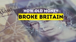 How Old Money BROKE Britains Economy [upl. by Paugh]