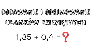 Dodawanie i odejmowanie ułamków dziesiętnych  krótko i konkretnie [upl. by Eadie116]