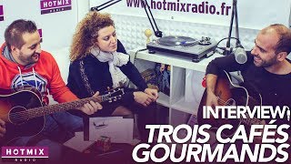 Trois Cafés Gourmands  Linterview Hotmixradio [upl. by Ecaroh]