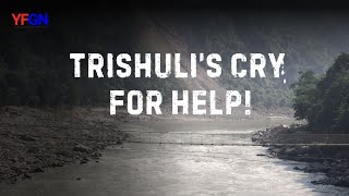 Trishulis Cry For Help  No Equal to This Powerful River  Youth For Good [upl. by Avrenim]