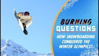 How Snowboarding Conquered The Winter Olympics  Burning Questions [upl. by Mosa]