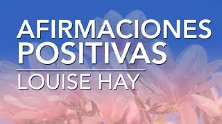 Afirmaciones positivas de Louise Hay  por Dennise CB [upl. by Corkhill415]