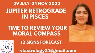 Jupiter Retrograde Pisces 29 July24 Nov 2022 Time to Review Your Moral Compass 12 Signs Analysis VL [upl. by Meriel915]