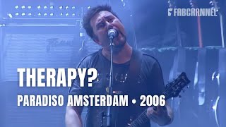 Therapy  Live at Paradiso Amsterdam June 6 2006 Full Concert [upl. by Gemmell7]