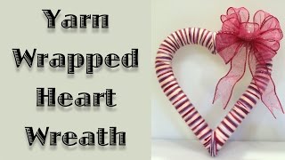 Yarn Wrapped Heart Wreath [upl. by Gurtner]