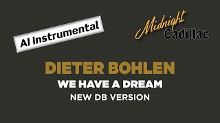 DIETER BOHLEN We Have A Dream New DB Version AI Instrumental [upl. by Enom409]