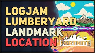 Logjam Lumberyard Location Fortnite [upl. by Yate]