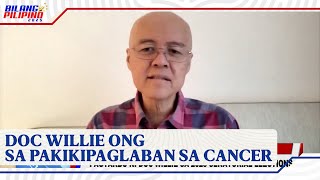 Doc Willie Ong sa updates sa kaniyang pakikipaglaban sa cancer [upl. by Lehcer737]