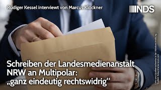 Schreiben der Landesmedienanstalt NRW an Multipolar „ganz eindeutig rechtswidrig“  Rüdiger Kessel [upl. by Adnowat542]