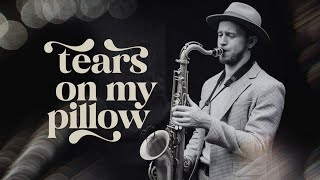 Charlie Saxwell  Tears on My Pillow Lyrics [upl. by Flavian]