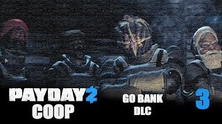 Payday 2 DLC quotGO Bankquot  Прохождение кооп pt3 [upl. by Peck]