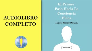 📚 El Primer Paso Hacia La Conciencia Plena Audiolibro Completo Diego Leverone 🔊 [upl. by Fadil]