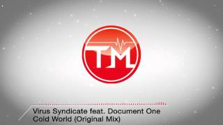 Virus Syndicate feat Document One  Cold World Original Mix [upl. by Milstone899]