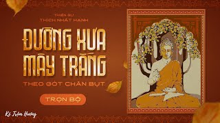 ĐƯỜNG XƯA MÂY TRẮNG TRỌN BỘ  BẢN THU MỚI  THEO GÓT CHÂN BỤT  THIỀN SƯ THÍCH NHẤT HẠNH [upl. by Naiviv]