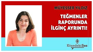 MÜYESSER YILDIZ quotTEĞMENLER RAPORUNDA İLGİNÇ AYRINTIquot  Köşe Yazısı Dinle [upl. by Allisan]