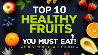 Top 10 Healthy Fruits You Must Eat  Best Healthy Fruits for a Nutritious Diet  Healthy Furits [upl. by Swor]