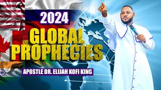 2024 GLOBAL PROPHECIES  APOSTLE DR ELIJAH KOFI KING [upl. by Atinna608]