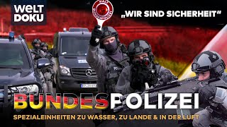 BUNDESPOLIZEI  Spezialeinheiten im Einsatz für die Sicherheit in Deutschland  Teil 1 WELT HD DOKU [upl. by Katonah411]