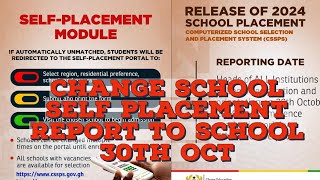 SHS 1 Reporting Date Tomorrow 30th October 2024 How to do Self Placement  Change Your School CSSPS [upl. by Aspa]