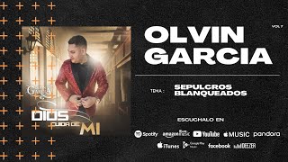 Sepulcros Blanqueados  Olvin García NUEVO [upl. by Megdal825]