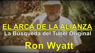 LA BÚSQUEDA DEL ARCA DEL PACTO Y DEL TUNEL ORIGINAL  RON WYATT [upl. by Atikir]