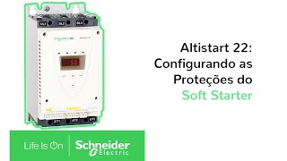 Soft Starter Altistart 22 Como Configurar as Proteções  Schneider Electric Brasil [upl. by Aikar44]